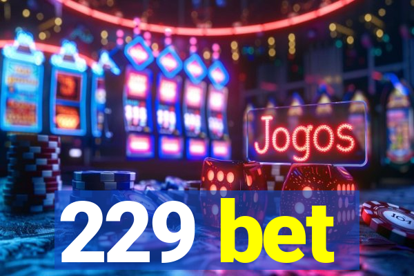 229 bet